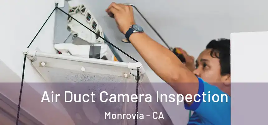  Air Duct Camera Inspection Monrovia - CA