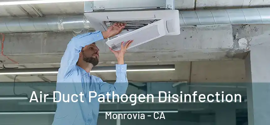  Air Duct Pathogen Disinfection Monrovia - CA