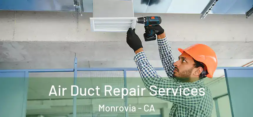  Air Duct Repair Services Monrovia - CA