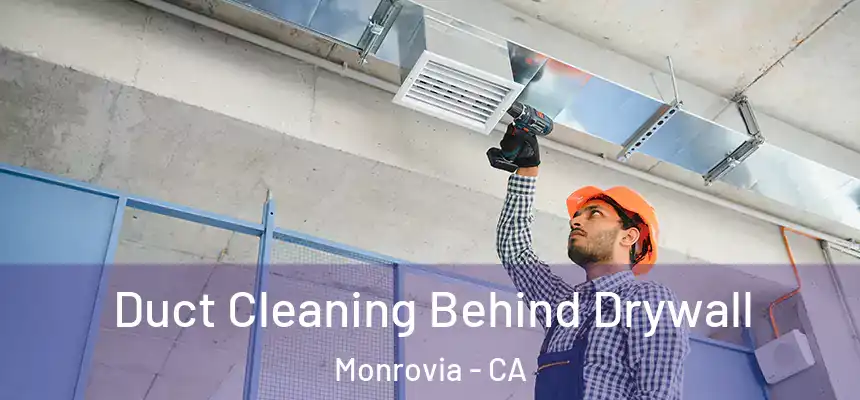  Duct Cleaning Behind Drywall Monrovia - CA
