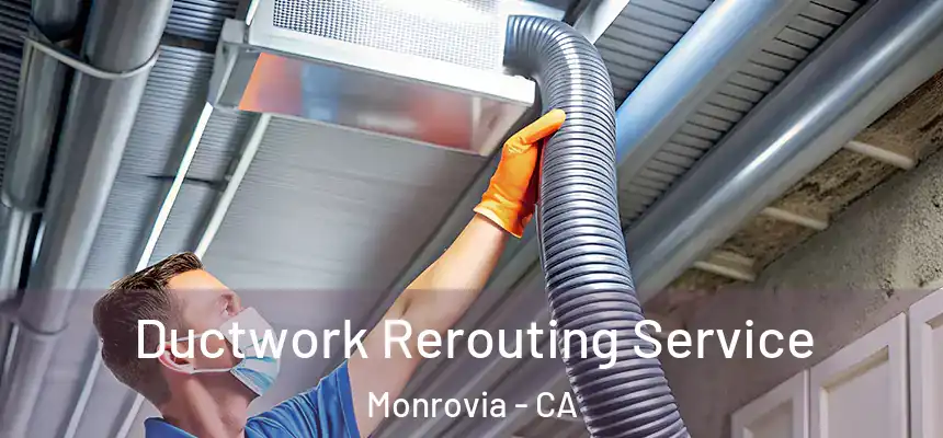  Ductwork Rerouting Service Monrovia - CA
