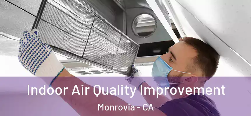  Indoor Air Quality Improvement Monrovia - CA