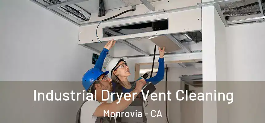  Industrial Dryer Vent Cleaning Monrovia - CA