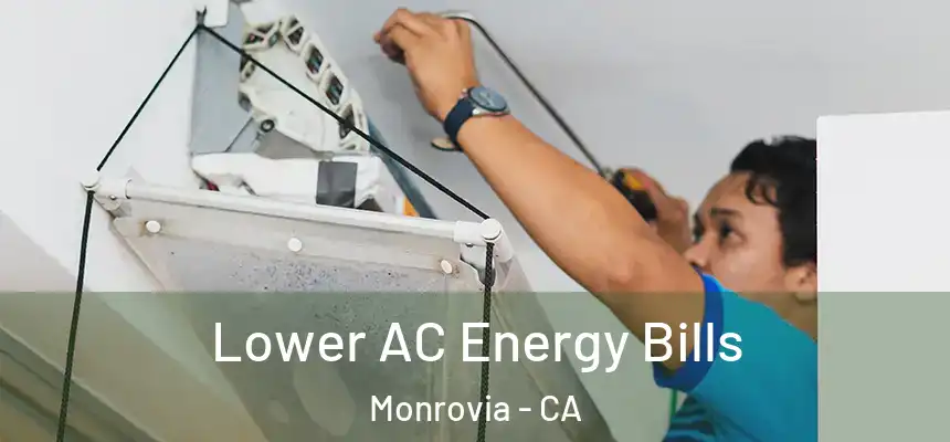  Lower AC Energy Bills Monrovia - CA