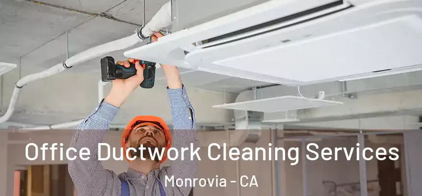  Office Ductwork Cleaning Services Monrovia - CA