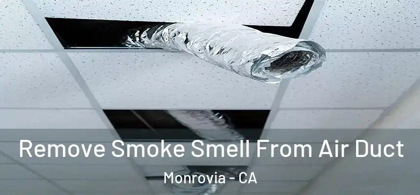  Remove Smoke Smell From Air Duct Monrovia - CA