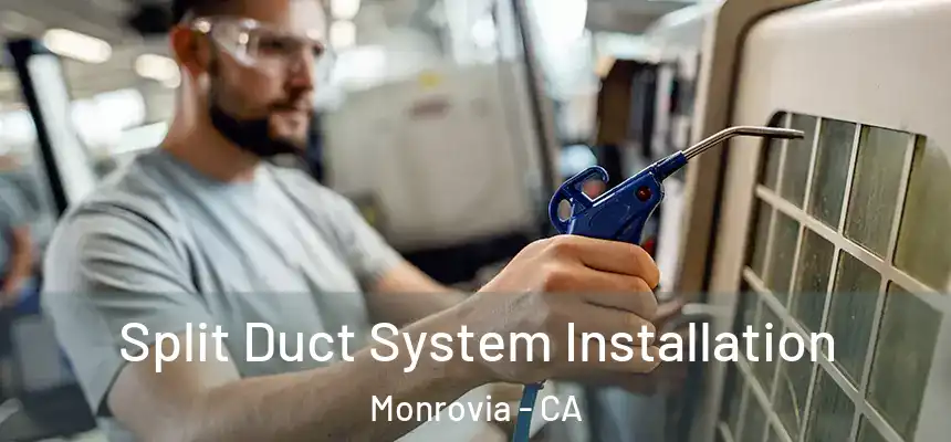  Split Duct System Installation Monrovia - CA