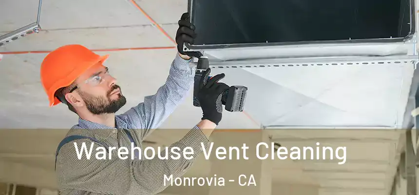  Warehouse Vent Cleaning Monrovia - CA